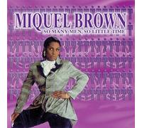 MIQUEL BROWN - So Many Men, So Little Time