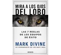 Mira a los ojos del lobo: Las 7 reglas de los equipos de éxito (Conecta)