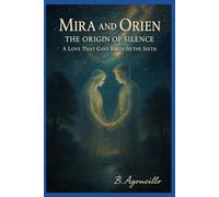 Mira and Orien: The Origin of Silence: A Love That Gave Birth to the Sixth (The Fifth Soul Saga)