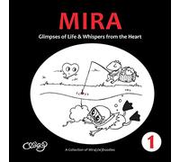 Mira: Glimpses of Life & Whispers from the Heart: 1 (A Collection of Mira(cle)Doodles)