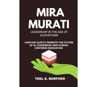Mira Murati- Leadership in the Age of Algorithms: How She Quietly Rewrote the Future of AI, Leadership, and Human-Centered Innovation