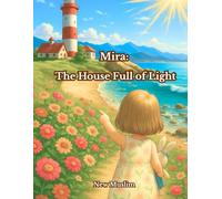 Mira: The House Full of Light: A heartwarming faith-based story for children asking big questions (Stories of the Five Pillars)