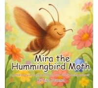 Mira The Hummingbird Moth (The Hearts of Nature Series)