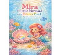 Mira the Little Mermaid and the Rainbow Pearl: A Gentle Ocean Story