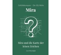 Mira und die Karte der leisen Zeichen: Ein Kinderbuch ab 10 Jahren über Autismus, Empathie und den Mut, die Welt auf eigene Weise zu verstehen