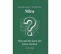 Mira und die Karte der leisen Zeichen: Ein Kinderbuch ab 10 Jahren über Autismus, Empathie und den Mut, die Welt auf eigene Weise zu verstehen (Gefühlskompass - Große Geschichten für kleine Helden)