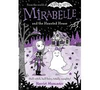 Mirabelle and the Haunted House - Half Witch, Half Fairy, the perfect Halloween adventure for ages 5-7