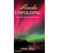Miracels Unfolding: A Story of Faith, Healing and Divine Intervention