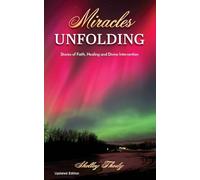 Miracels Unfolding: A Story of Faith, Healing and Divine Intervention