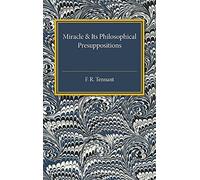 Miracle and its Philosophical Presuppositions: Three Lectures Delivered in the University of London 1924