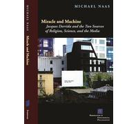 Miracle and Machine: Jacques Derrida and the Two Sources of Religion, Science, and the Media (Perspectives in Continental Philosophy)