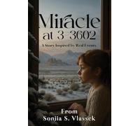 Miracle at 3-3602: A Story Inspired By Real Events
