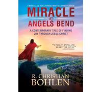 Miracle at Angels Bend: A Contemporary Tale of Finding Joy Through Jesus Christ