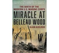 Miracle at Belleau Wood: The Birth Of The Modern U.S. Marine Corps