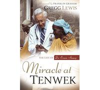 Miracle at Tenwek: The Life of Dr. Ernie Steury