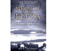 Miracle at the Litza: Hitler's first Defeat on the Eastern Front