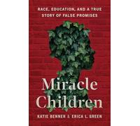 Miracle Children: Race, Education, and a True Story of False Promises
