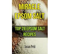 Miracle Epsom Salt: Top 28 Epsom Salt Recipes