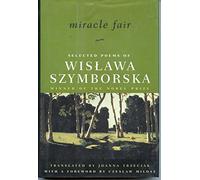 Miracle Fair - Selected Poems of Wislawa Szymborska