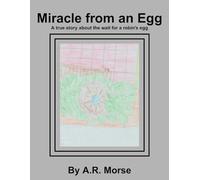 Miracle From an Egg: A True Story About the Wait for a Robbin's Egg