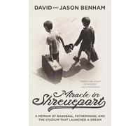 Miracle in Shreveport: A Memoir of Baseball, Fatherhood, and the Stadium that Launched a Dream