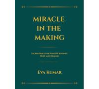 MIRACLE IN THE MAKING: Sacred Space for Your IVF Journey. Hope and Healing