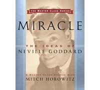 Miracle (Master Class Series): The Ideas of Neville Goddard