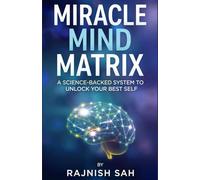 Miracle Mind Matrix: A Science-Backed System to Unlock Your Best Self