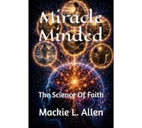 Miracle Minded: The Science Of Faith