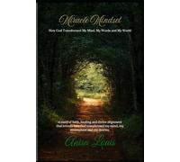 Miracle Mindset: How God Transformed my Mind, my Words and my World