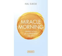 Miracle morning (Evol - dev't personnel): Offrez-vous un supplément de vie