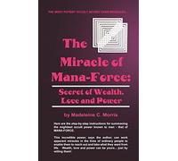 Miracle of Mana-force: Secret of Wealth, Love and Power