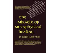 Miracle of Metaphysical Healing