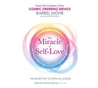 Miracle of Self- Love, The: The Secret Key to Open All Doors
