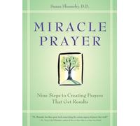 Miracle Prayer: Nine Steps to Creating Prayers That Get Results