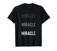 Miracle Repeated Statement Motivational Text Men Women T-Shirt