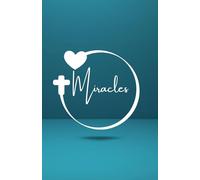 Miracles: A faith-based, lined notebook for reflection, prayer, study, or everyday use