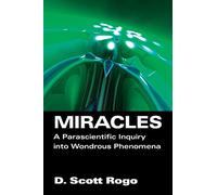 Miracles: A Parascientific Inquiry into Wondrous Phenomena