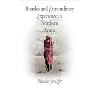 Miracles and Extraordinary Experience in Northern Kenya (Contemporary Ethnography)