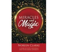 Miracles and Magic: A story of faith, resilience and overcoming adversity