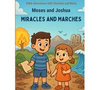 Miracles and Marches: A Bible coloring journey through the stories of Moses and Joshua (Bible stories told by Christian and Maria)