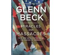 Miracles and Massacres: True and Untold Stories of the Making of America