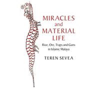 Miracles and Material Life: Rice, Ore, Traps and Guns in Islamic Malaya (Asian Connections)