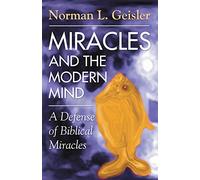 Miracles and the Modern Mind: A Defense of Biblical Miracles