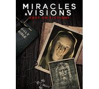 Miracles and Visions: Fact or Fiction?