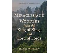 Miracles and Wonders from the King of Kings and Lord of Lords