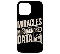 Miracles Are Misdiagnosed Data Case for iPhone 13 Pro Max
