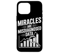 Miracles Are Misdiagnosed Data Case for iPhone 16 Pro Max