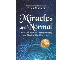 Miracles Are Normal: 69 Stories of Divine Interventions and Magical Manifestations: 1