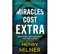 Miracles Cost Extra : When you seek revenge - dig two graves